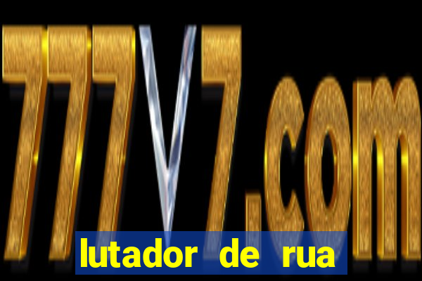 lutador de rua filme completo dublado mega filmes